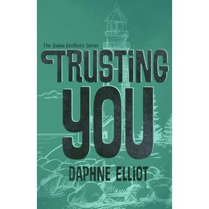 Elliot, Daphne Trusting You: A Small Town Romance (The Quinn Brothers) Elliot, Daphne Trusting You: A Small Town Romance (The Quinn Brothers)
