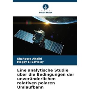 Altalhi, Shaheera Eine analytische Studie über die Bedingungen der unveränderlichen relativen polaren Umlaufbahn Altalhi, Shaheera Eine analytische Studie über die Bedingungen der unveränderlichen relativen polaren Umlaufbahn