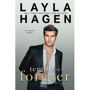 Hagen, Layla Tempt Me Forever: An enemies-to-lovers romance (The Maxwell Brothers) Hagen, Layla Tempt Me Forever: An enemies-to-lovers romance (The Maxwell Brothers)