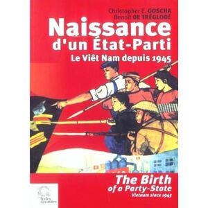Indesit Naissance d'un Etat-Parti. Le Viêt Nam depuis 1945: Le Viêt Nam depuis 1945 : Vietnam since 1945 Indesit Naissance d'un Etat-Parti. Le Viêt Nam depuis 1945: Le Viêt Nam depuis 1945 : Vietnam since 1945