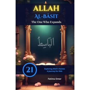 Omer, F Allah Al-Bāsit – The One Who Expands: Discover how Allah Al-Bāsit gently expands hearts, time, and the universe — through five heartwarming stories ... (Exploring Allah's Names: A Journey for Kids) Omer, F Allah Al-Bāsit – The One Who Expands: Discover how Allah Al-Bāsit gently expands hearts, time, and the universe — through five heartwarming stories ... (Exploring Allah's Names: A Journey for Kids)