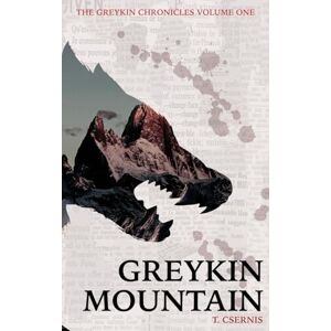 Csernis, Tate Greykin Mountain: Greykin Chronicles Volume One: 1 Csernis, Tate Greykin Mountain: Greykin Chronicles Volume One: 1