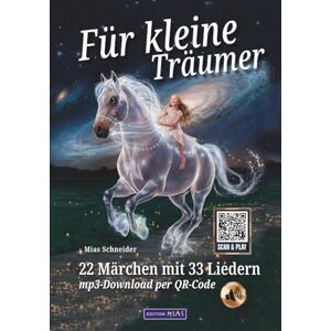 Schneider, Mias Für Kleine Träumer: 22 Märchen und 33 Lieder Schneider, Mias Für Kleine Träumer: 22 Märchen und 33 Lieder
