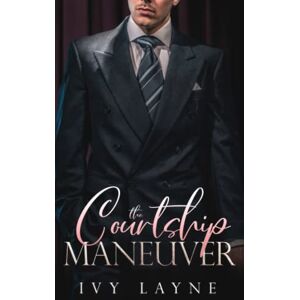 Layne, Ivy The Courtship Maneuver: Volume 2 (The Billionaire Club) Layne, Ivy The Courtship Maneuver: Volume 2 (The Billionaire Club)