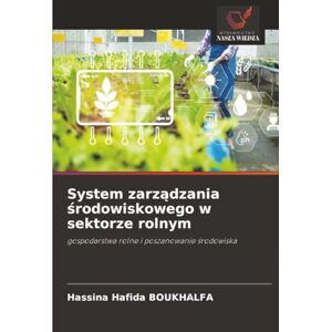 BOUKHALFA, Hassina Hafida System zarządzania środowiskowego w sektorze rolnym: gospodarstwa rolne i poszanowanie środowiska: gospodarstwa rolne i poszanowanie ¿rodowiska BOUKHALFA, Hassina Hafida System zarządzania środowiskowego w sektorze rolnym: gospodarstwa rolne i poszanowanie środowiska: gospodarstwa rolne i poszanowanie ¿rodowiska