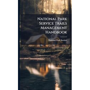 National Park Service Trails Management Handbook National Park Service Trails Management Handbook