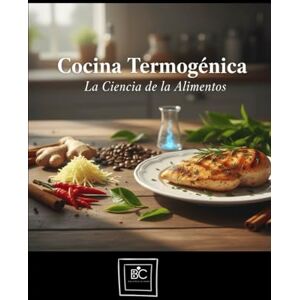 Culinaria, Biblioteca Cocina Termogenica: La ciencia de los alimentos Culinaria, Biblioteca Cocina Termogenica: La ciencia de los alimentos