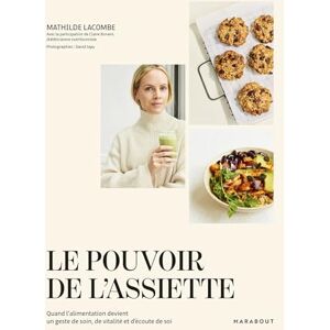 Lacombe, Mathilde Le pouvoir de l'assiette: Quand l'alimentation devient un geste de soin, de vitalité et d'écoute de soi: 31653 Lacombe, Mathilde Le pouvoir de l'assiette: Quand l'alimentation devient un geste de soin, de vitalité et d'écoute de soi: 31653