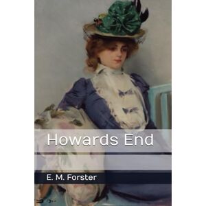 Forster, E. M. Howards End Forster, E. M. Howards End