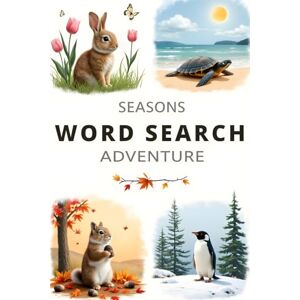 Austin, Everlee Seasons Word Search Adventure: 50 Engaging and Educational Word Puzzles for Curious Kids plus 10 Bonus Coloring Pages! Austin, Everlee Seasons Word Search Adventure: 50 Engaging and Educational Word Puzzles for Curious Kids plus 10 Bonus Coloring Pages!