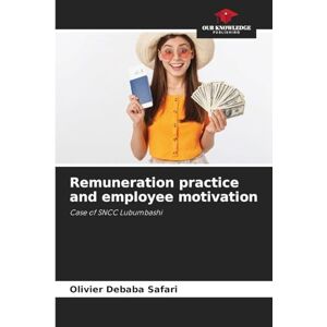 Debaba Safari, Olivier Remuneration practice and employee motivation: Case of SNCC Lubumbashi Debaba Safari, Olivier Remuneration practice and employee motivation: Case of SNCC Lubumbashi