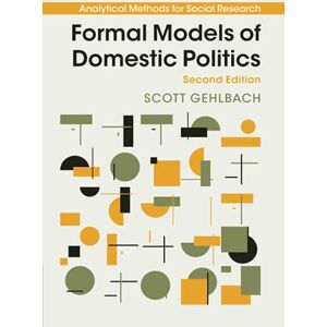 Scott Formal Models of Domestic Politics (Analytical Methods for Social Research) Scott Formal Models of Domestic Politics (Analytical Methods for Social Research)