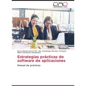 García Chi, Rosa Imelda Estrategias prácticas de software de aplicaciones: Manual de prácticas García Chi, Rosa Imelda Estrategias prácticas de software de aplicaciones: Manual de prácticas