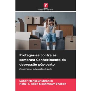 Mansour Ebrahim, Saher Proteger-se contra as sombras: Conhecimento da depressão pós-parto Mansour Ebrahim, Saher Proteger-se contra as sombras: Conhecimento da depressão pós-parto