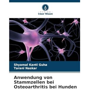 Guha, Shyamal Kanti Anwendung von Stammzellen bei Osteoarthritis bei Hunden Guha, Shyamal Kanti Anwendung von Stammzellen bei Osteoarthritis bei Hunden