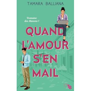 Balliana, Tamara Quand l'amour s'en mail (Domaine des Manons) Balliana, Tamara Quand l'amour s'en mail (Domaine des Manons)