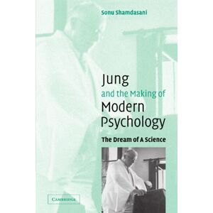 Shamdasani, Sonu Jung and the Making of Modern Psychology: The Dream of a Science Shamdasani, Sonu Jung and the Making of Modern Psychology: The Dream of a Science