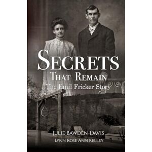 Bawden-Davis, Julie Secrets That Remain: The Emil Fricker Story Bawden-Davis, Julie Secrets That Remain: The Emil Fricker Story