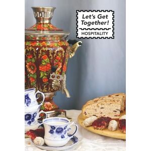 Bowers, Michaelan Let's Get Together!: Hospitality Bowers, Michaelan Let's Get Together!: Hospitality