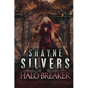 Silvers, Shayne Halo Breaker: Feathers and Fire Book 10 Silvers, Shayne Halo Breaker: Feathers and Fire Book 10