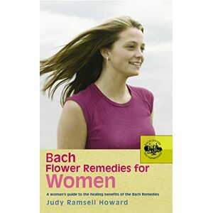 Howard, Judy Bach Flower Remedies For Women: A Woman's Guide to the Healing Benefits of the Bach Remedies Howard, Judy Bach Flower Remedies For Women: A Woman's Guide to the Healing Benefits of the Bach Remedies