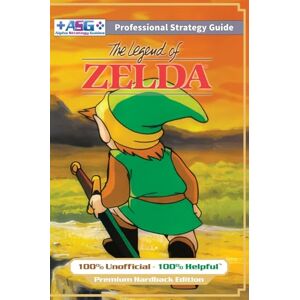 Alpha The Legend of Zelda (NES Classic) Strategy Guide Book (Full Color Premium Hardback): 100% Unofficial 100% Helpful Walkthrough Alpha The Legend of Zelda (NES Classic) Strategy Guide Book (Full Color Premium Hardback): 100% Unofficial 100% Helpful Walkthrough