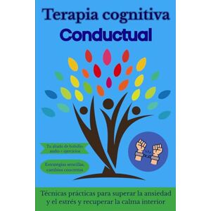 Libros, Brisa del Sur Terapia cognitivo-conductual (TCC): Técnicas y ejercicios prácticos para la ansiedad y el estrés, para gestionar pensamientos, emociones y hábitos negativos. Libros, Brisa del Sur Terapia cognitivo-conductual (TCC): Técnicas y ejercicios prácticos para la ansiedad y el estrés, para gestionar pensamientos, emociones y hábitos negativos.
