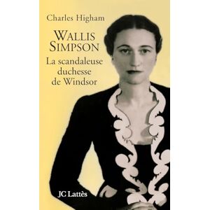 Higham-C Wallis Simpson, la scandaleuse duchesse de Windsor Higham-C Wallis Simpson, la scandaleuse duchesse de Windsor