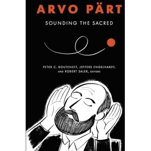 Arvo Pärt: Sounding the Sacred Arvo Pärt: Sounding the Sacred