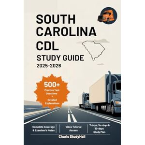 StudyHall, Charis South Carolina CDL Study Guide 2025-2026: Your Simple Prep to Ace the SC Commercial Driver's License Exam with Full DMV Rules, Tips, and Safety tips Including 500+ Practice Questions and Explanations StudyHall, Charis South Carolina CDL Study Guide 2025-2026: Your Simple Prep to Ace the SC Commercial Driver's License Exam with Full DMV Rules, Tips, and Safety tips Including 500+ Practice Questions and Explanations
