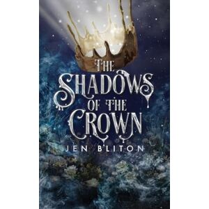 Bliton, Jen The Shadows of the Crown: 3 (The Light in the Shadows) Bliton, Jen The Shadows of the Crown: 3 (The Light in the Shadows)