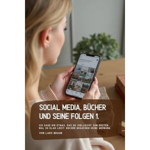 Braun Social Media, Bücher und seine Folgen 1.: Ich sage dir etwas, das du vielleicht zum ersten Mal so klar liest. Braun Social Media, Bücher und seine Folgen 1.: Ich sage dir etwas, das du vielleicht zum ersten Mal so klar liest.