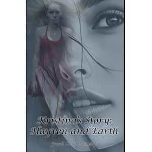 Munday, Frank Choco Kristina's Story: Hayven and Earth Munday, Frank Choco Kristina's Story: Hayven and Earth