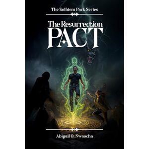 O. Nwaocha, Abigail The Resurrection Pact (The Solheim Pack) O. Nwaocha, Abigail The Resurrection Pact (The Solheim Pack)