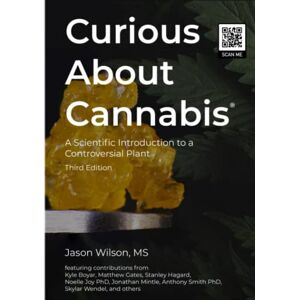 Wilson Curious About Cannabis (3rd Edition): A Scientific Introduction to a Controversial Plant (Cannabis Science Textbook) Wilson Curious About Cannabis (3rd Edition): A Scientific Introduction to a Controversial Plant (Cannabis Science Textbook)