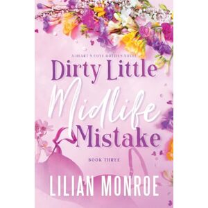 Monroe, Lilian Dirty Little Midlife Mistake: A Hunky Movie Star Romantic Comedy: A later-in-life romance: 3 (Heart’s Cove Hotties) Monroe, Lilian Dirty Little Midlife Mistake: A Hunky Movie Star Romantic Comedy: A later-in-life romance: 3 (Heart’s Cove Hotties)