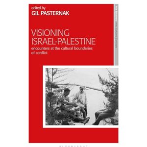 Visioning Israel-Palestine: Encounters at the Cultural Boundaries of Conflict (New Encounters: Arts, Cultures, Concepts) Visioning Israel-Palestine: Encounters at the Cultural Boundaries of Conflict (New Encounters: Arts, Cultures, Concepts)