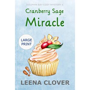 Clover, Leena Cranberry Sage Miracle LARGE PRINT: A Cozy Christmas Murder Mystery (Dolphin Bay Cozy Mystery Series Large Print) Clover, Leena Cranberry Sage Miracle LARGE PRINT: A Cozy Christmas Murder Mystery (Dolphin Bay Cozy Mystery Series Large Print)