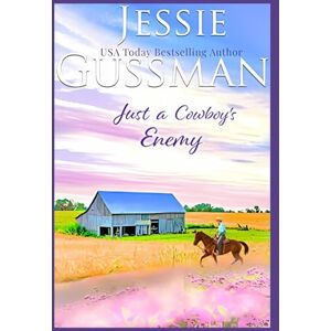 Gussman, Jessie Just a Cowboy's Enemy (Flyboys of Sweet Briar Ranch in North Dakota) Gussman, Jessie Just a Cowboy's Enemy (Flyboys of Sweet Briar Ranch in North Dakota)