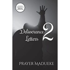 Madueke, Pst. Prayer M. Deliverance Letters 2: Volume 2 (Deliverance by Fire) Madueke, Pst. Prayer M. Deliverance Letters 2: Volume 2 (Deliverance by Fire)