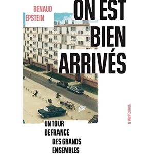 Epstein, Renaud On est bien arrivés: Un tour de France des grands ensembles Epstein, Renaud On est bien arrivés: Un tour de France des grands ensembles