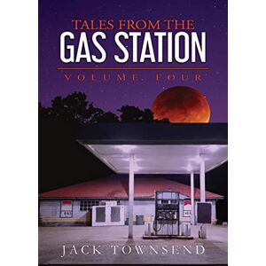 Townsend, Jack Tales from the Gas Station: Volume Four Townsend, Jack Tales from the Gas Station: Volume Four