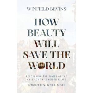 Bevins, Winfield How Beauty Will Save the World Bevins, Winfield How Beauty Will Save the World