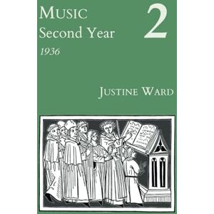 Ward, Justine Music Second Year (Justine Ward Historical Editions) Ward, Justine Music Second Year (Justine Ward Historical Editions)