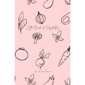 Sharma, Dr. Divya Little Book of Vegetables (A Collection for Kindergarteners) Sharma, Dr. Divya Little Book of Vegetables (A Collection for Kindergarteners)