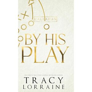 Lorraine, Tracy By His Play: Discreet Edition: Discreet Cover Edition (Callahan Billionaires Discreet Editions) Lorraine, Tracy By His Play: Discreet Edition: Discreet Cover Edition (Callahan Billionaires Discreet Editions)