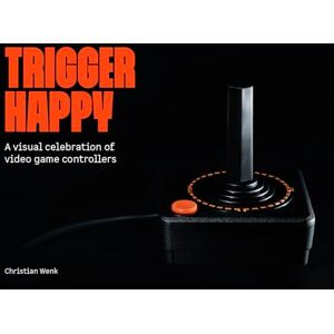 Bitmap Books Trigger Happy: A Visual Celebration of Video Game Controllers Retro Gaming Book by Bitmap Books Trigger Happy: A Visual Celebration of Video Game Controllers Retro Gaming Book by