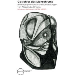 Chiodo, Alessandro Gesichter des Menschtums die neoexpressionistischen Zeichnungen von Alessandro Chiodo 2020 2024: mit einem Nachwort und Gedichten des Künstlers Chiodo, Alessandro Gesichter des Menschtums die neoexpressionistischen Zeichnungen von Alessandro Chiodo 2020 2024: mit einem Nachwort und Gedichten des Künstlers
