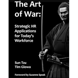 Sun The Art of War: Strategic HR Applications for Today's Workforce Sun The Art of War: Strategic HR Applications for Today's Workforce
