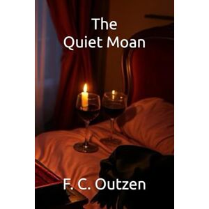 Outzen, F. C. The Quiet Moan (Whispers of 1001 nights) Outzen, F. C. The Quiet Moan (Whispers of 1001 nights)